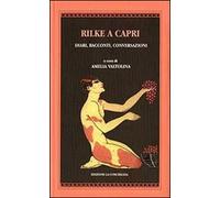 Rilke a Capri. Diari, racconti, conversazioni