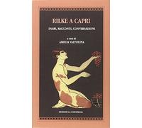 Rilke a Capri. Diari, racconti, conversazioni