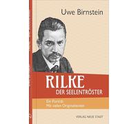 Rilke, der Seelentröster: Ein Porträt. Mit vielen Originaltexten