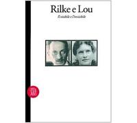 Rilke e Lou. Il visibile e l'invisibile. Ediz. illustrata