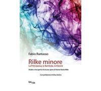 Rilke minore. La Principessa, la Bambola, la Visione. Studio e riscoperta di alcune opere di Rainer Maria Rilke
