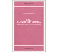 Rilke. Un'inchiesta storica. Testimonianze inedite da Anceschi a Zanzotto