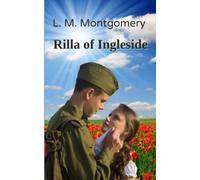 Rilla of Ingleside: A Coming-Of-Age Novel Set During WW1 (Annotated)