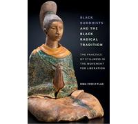 Rima Vesely-Flad Black Buddhists and the Black Radical Tradition (Tascabile)