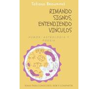 Rimando Signos, Entendiendo Vínculos: Humor, Astrologia y Poesia: 48 rimas para reir, regalar y conocerte (¡y a los demas!).