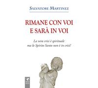 Rimane con voi e sarà in voi. La vera crisi è spirituale, ma lo S