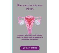 Rimanere incinta con PCOS: Aumentare la fertilità in modo naturale: consigli su cibi e bevande per aumentare le possibilità di concepimento