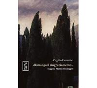 «Rimanga il ringraziamento». Saggi su Martin Heidegger