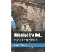 Rimanga tra Noi..: Storie di vite vissute