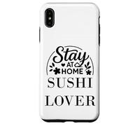 Rimani a casa amante del sushi adatto per bambini, uomini e donne. Custodia per iPhone XS Max