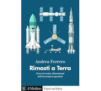 Rimasti a terra. Eroi ed eroine dimenticati dell'avventura spaziale