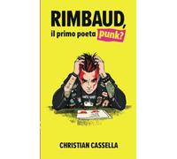 Rimbaud, il primo poeta punk?