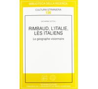 Rimbaud, l'Italie, les italiens. Le géographe visionnaire - [Schena Editore]