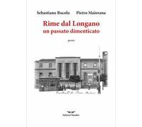 Rime dal Longano. Frammenti di un passato dimenticato. Ediz. speciale