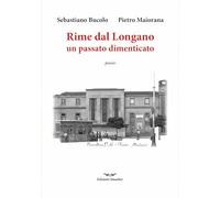 Rime dal Longano. Frammenti di un passato dimenticato. Ediz. speciale