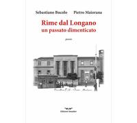 Rime dal Longano. Frammenti di un passato dimenticato. Ediz. speciale - Bu...