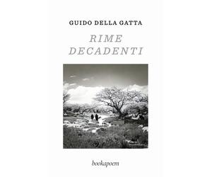 Rime decadenti - Della Gatta Guido