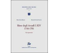 Rime degli Arcadi I-XIV. 1716-1781 - [Edizioni di Storia e Letteratura]
