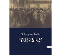 RIME DI TULLIA D'ARAGONA: Un'analisi delle "Rime di Tullia d'Aragona" e del contesto storico-culturale del XVI secolo