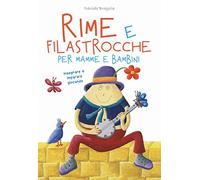 Rime e filastrocche per mamme e per bambini. Insegnare e imparare giocando