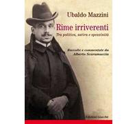 Rime irriverenti. Tra politica, satira e spezzinità. Raccolte e commentate da Alberto Scaramuccia