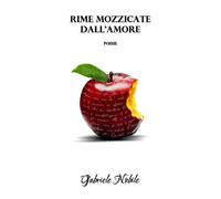 Rime mozzicate dall’amore di Gabriele Nobile, 2020, Youcanprint