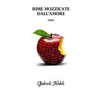 Rime mozzicate dall'amore