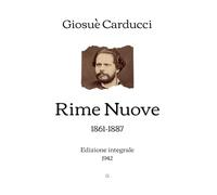 Rime Nuove: 1861-1887 | Edizione integrale (1942)