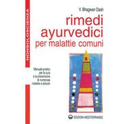 Rimedi ayurvedici per malattie comuni. Manuale pratico per la cur