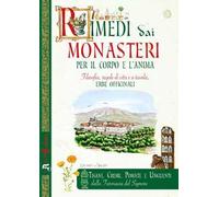 Rimedi dai monasteri per il corpo e l'anima. Filosofia, regole di vita e a tavola, erbe officinali