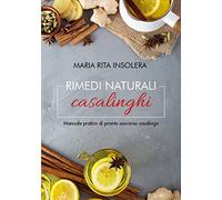 Rimedi naturali casalinghi: Manuale pratico di pronto soccorso casalingo