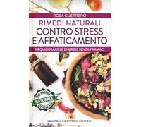 Rimedi naturali contro stress e affaticamento. Ediz. plastificata