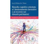Rimedio cognitivo orientato al funzionamento lavorativo e al recovery nei disturbi psichiatrici. Programma Abilità di Pensiero per il Lavoro