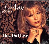Rimes, Leann - How Do I Live / My Baby