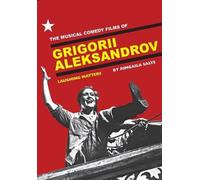 Rimgaila Salys The Musical Comedy Films of Grigorii Aleksandrov (Tascabile)