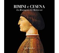 Rimini e Cesena. La Romagna dei Malatesta. Ediz. illustrata