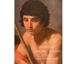 Rimini per Simone Cantarini. 1612-2012. Opere Da Raccolte Private
