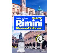 Rimini Reiseführer 2026-2027: Ihr ultimativer Begleiter für Geheimtipps, Strandführer und authentische Erlebnisse