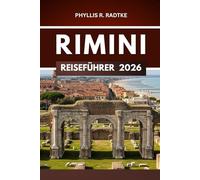 RIMINI REISEFÜHRER 2026: Eine fesselnde Reise durch die Wunder des Alltags, stille Winkel und ungeplante Momente