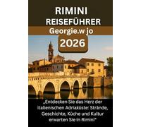 RIMINI REISEFÜHRER 2026: „Entdecken Sie das Herz der italienischen Adriaküste: Strände, Geschichte, Küche und Kultur erwarten Sie in Rimini“