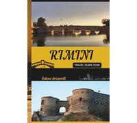 RIMINI TRAVEL GUIDE 2026: Discover Rimini’s Hidden Corners, Family Fun, and Seaside Charm