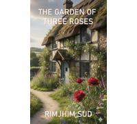 Rimjhim Sud The Garden of Three Roses (Tascabile)