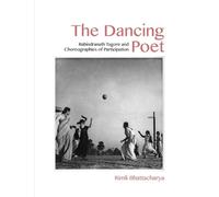 Rimli Bhattacha The Dancing Poet - Rabindranath Tagore and Ch (Copertina rigida)