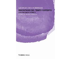 Rimontaggi del tempo sofferto. L'occhio della storia (Vol. 2)