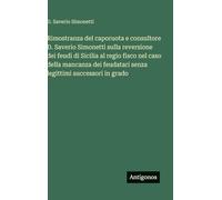 Rimostranza del caporuota e consultore D. Saverio Simonetti sulla reversione dei feudi di Sicilia al regio fisco nel caso della mancanza dei feudatari senza legittimi successori in grado