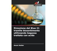 Rimozione del Blue 21 tramite biosorbimento utilizzando bagassa trattata con acido