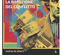 RIMOZIONE DEL CONFLITTO (LA) - De Alberti Andrea - 2024