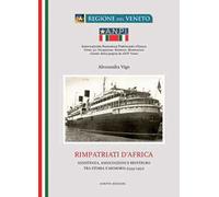 Rimpatriati d'Africa. Assistenza, associazioni e reintegro tra storia e memoria (1939-1952)