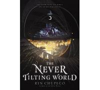 Rin Chupeco The Never Tilting World (Copertina rigida) Never Tilting World