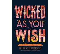 Rin Chupeco Wicked As You Wish (Copertina rigida) Hundred Names for Magic